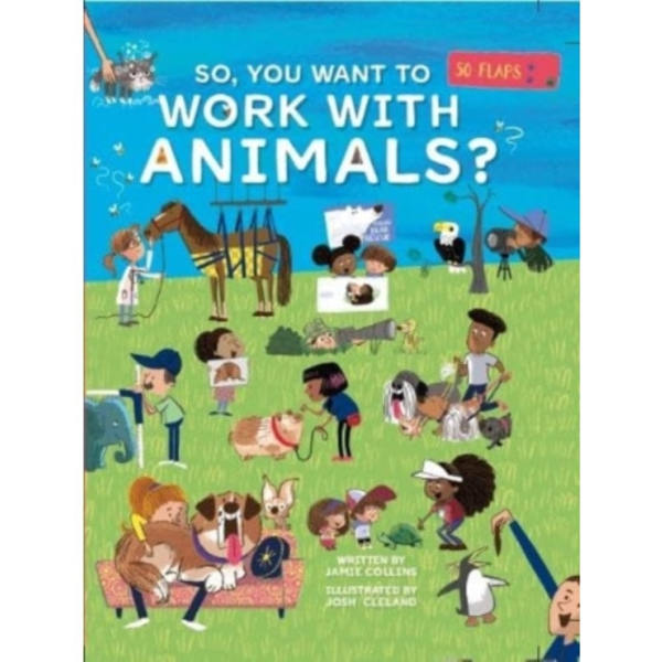 So, You Want To Work With Animals? (bok, board book, eng)