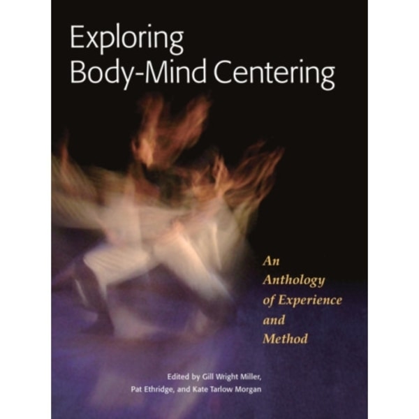 Exploring Body-Mind Centering (häftad, eng)