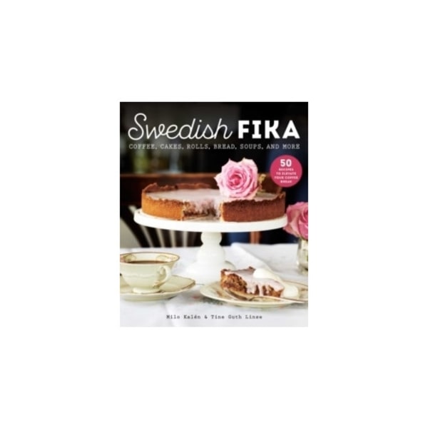 Swedish Fika - Cakes, Rolls, Bread, Soups, and More (inbunden, eng)