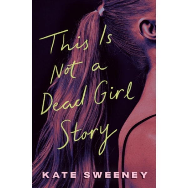 This Is Not a Dead Girl Story (inbunden, eng)