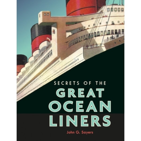 Secrets of the Great Ocean Liners (inbunden, eng)