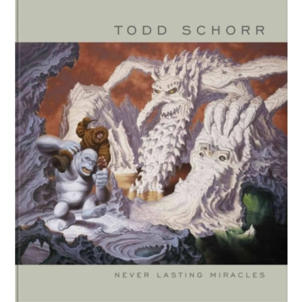 Never Lasting Miracles: The Art of Todd Schorr (inbunden, eng)