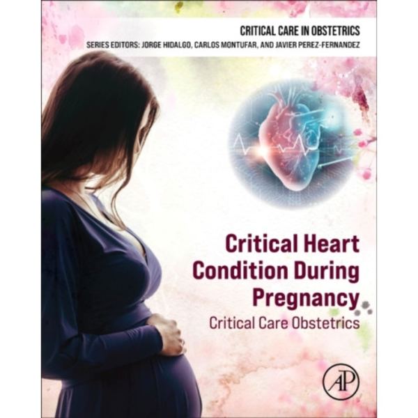 Critical Heart Condition During Pregnancy (inbunden, eng)