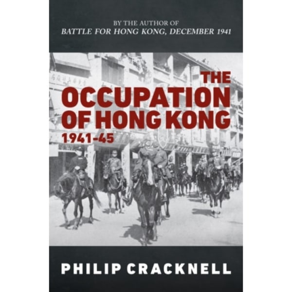The Occupation of Hong Kong 1941-45 (inbunden, eng)
