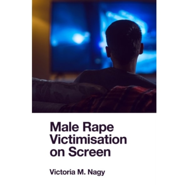 Male Rape Victimisation on Screen (inbunden, eng)