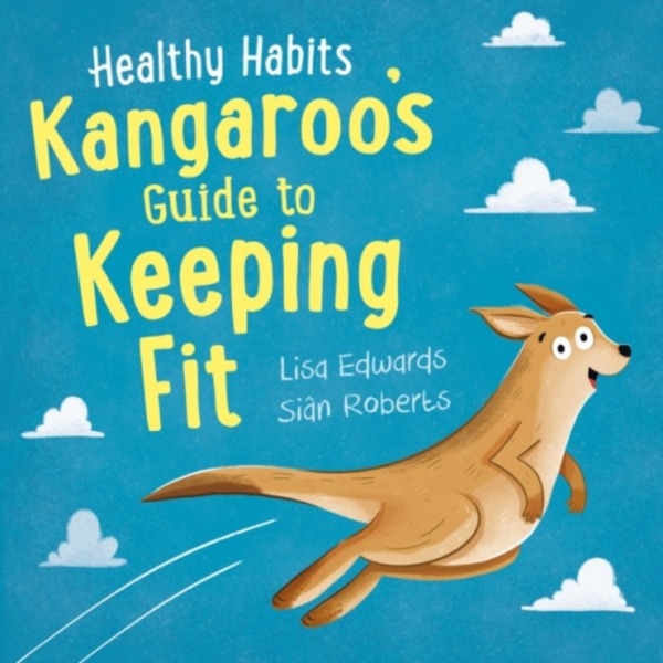 Healthy Habits: Kangaroo's Guide to Keeping Fit (häftad, eng)
