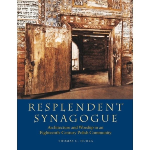 Resplendent Synagogue – Architecture and Worship in an Eighteenth–Century Polish Community (häftad, eng)