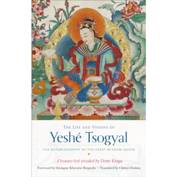 The Life and Visions of Yeshe Tsogyal (häftad, eng)