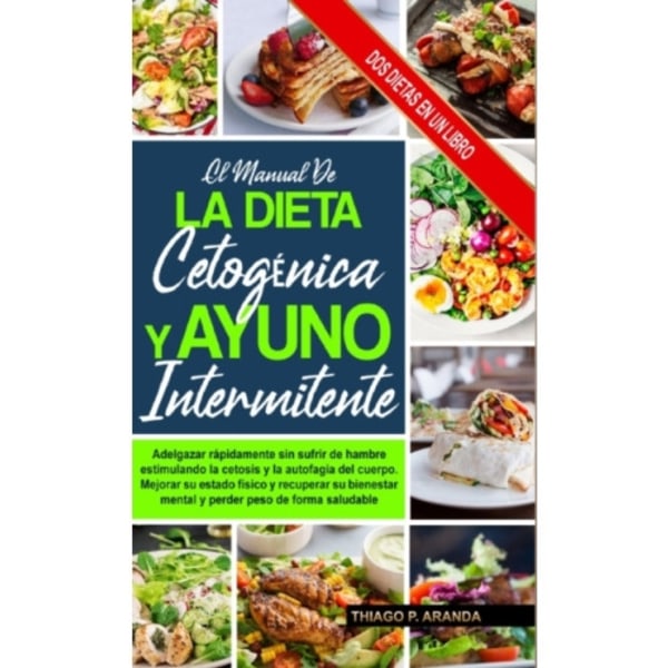El Manual de la Dieta Cetogenica Y El Ayuno Intermitente (inbunden, spa)