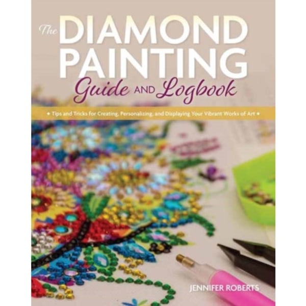 The Diamond Painting Guide and Logbook (häftad, eng)