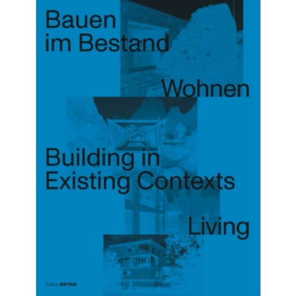 Bauen im Bestand. Wohnen / Building in Existing Contexts. Living (inbunden, ger)