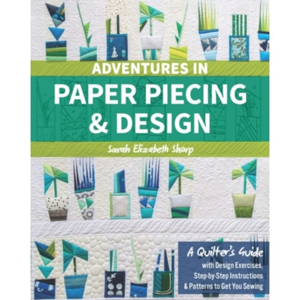 Adventures in Paper Piecing & Design (häftad, eng)