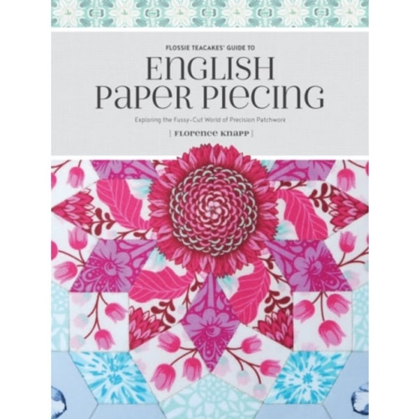 Flossie Teacakes' Guide to English Paper Piecing (häftad, eng)