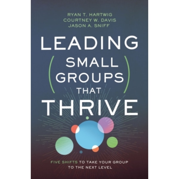 Leading Small Groups That Thrive (häftad, eng)