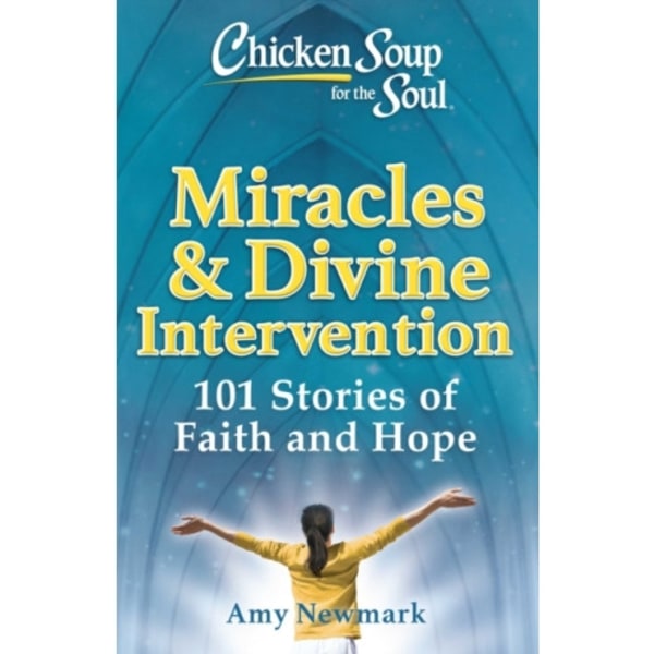 Chicken Soup for the Soul: Miracles & Divine Intervention (häftad, eng)
