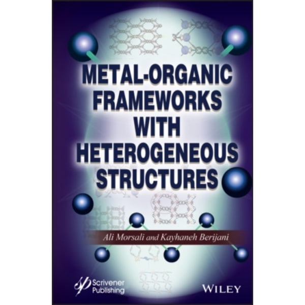 Metal-Organic Frameworks with Heterogeneous Structures (inbunden, eng)