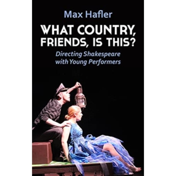What Country, Friends, Is This?: Directing Shakespeare with Young Performers (häftad, eng)