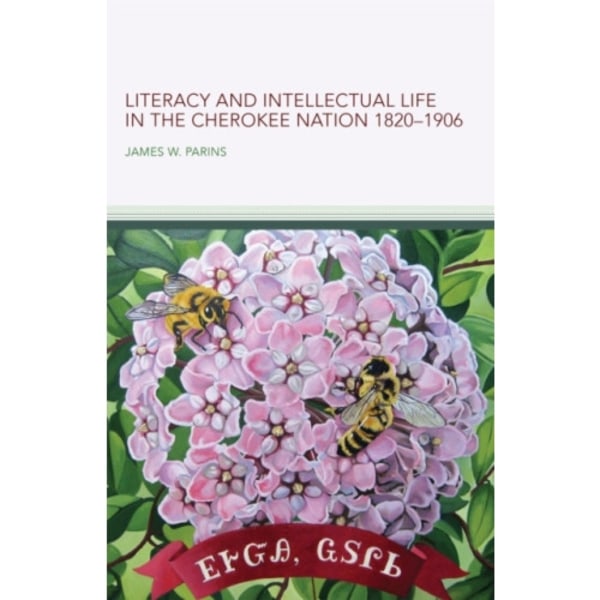 Literacy and Intellectual Life in the Cherokee Nation, 1820–1906 Volume 58 (häftad, eng)