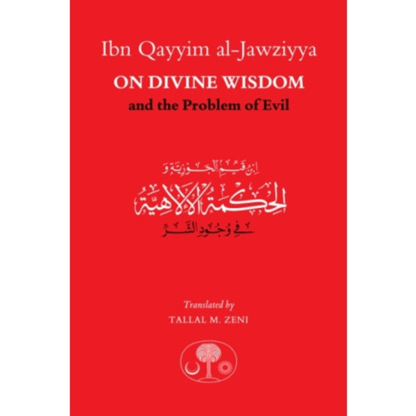 Ibn Qayyim al-Jawziyya on Divine Wisdom and the Problem of Evil (häftad, eng)