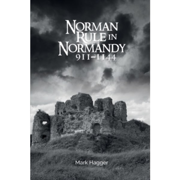 Norman Rule in Normandy, 911-1144 (häftad, eng)
