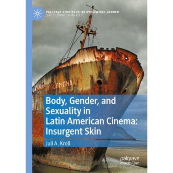 Body, Gender, and Sexuality in Latin American Cinema: Insurgent Skin (häftad, eng)