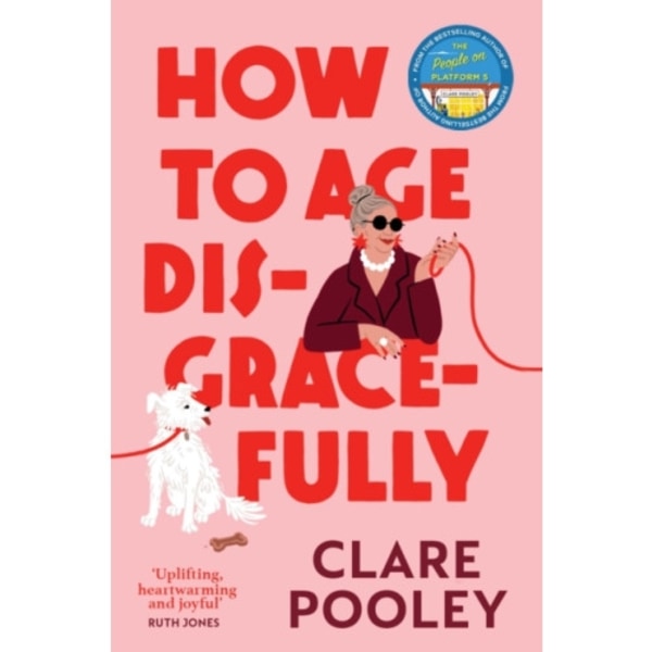 How to Age Disgracefully (inbunden, eng)