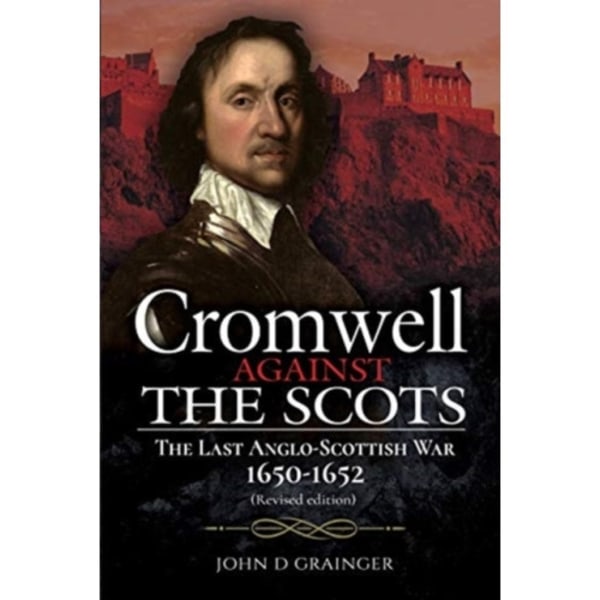 Cromwell Against the Scots (inbunden, eng)