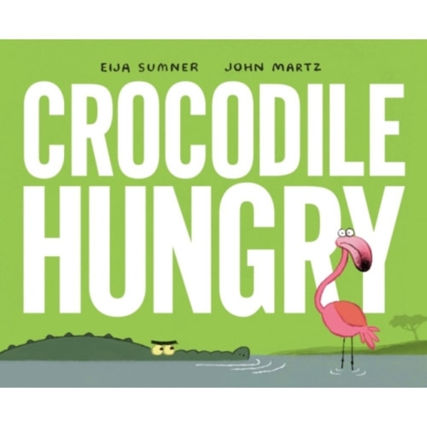 Crocodile Hungry (inbunden, eng)