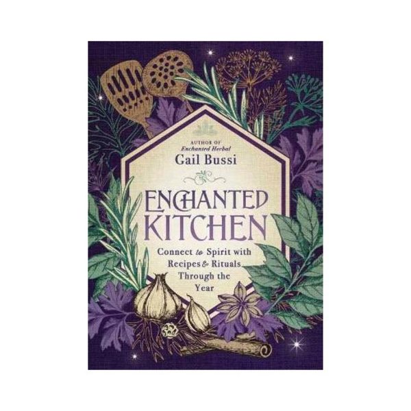 Enchanted Kitchen: Connect to Spirit with Recipes & Rituals through the Year (häftad, eng)