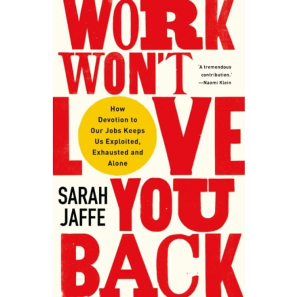 Work Won't Love You Back (inbunden, eng)
