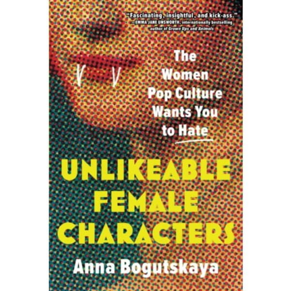 Unlikeable Female Characters (häftad, eng)