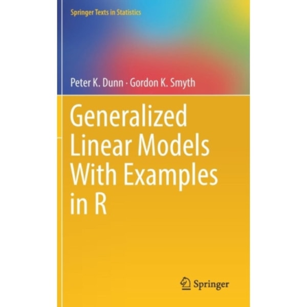 Generalized Linear Models With Examples in R (inbunden, eng)