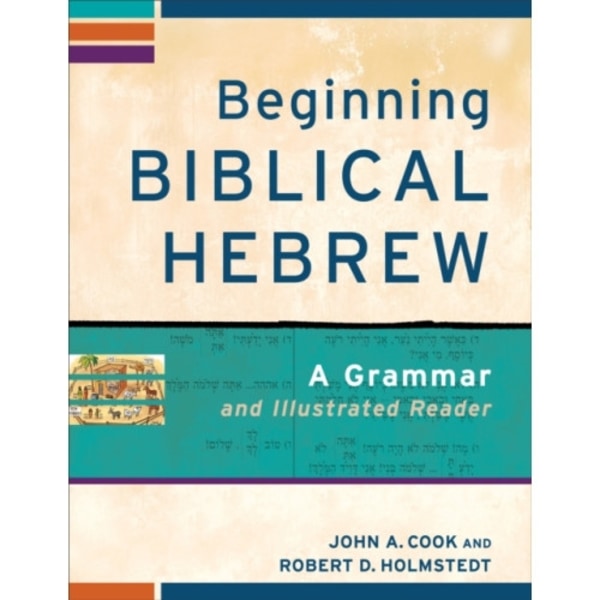 Beginning Biblical Hebrew – A Grammar and Illustrated Reader (häftad, eng)