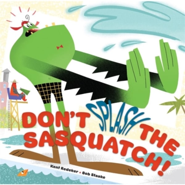 Don't Splash the Sasquatch! (inbunden, eng)