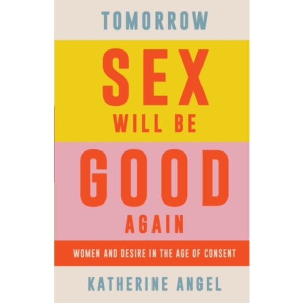 Tomorrow Sex Will Be Good Again (häftad, eng)