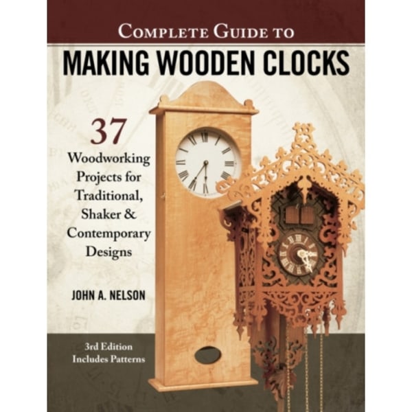 Complete Guide to Making Wood Clocks, 3rd Edition (häftad, eng)