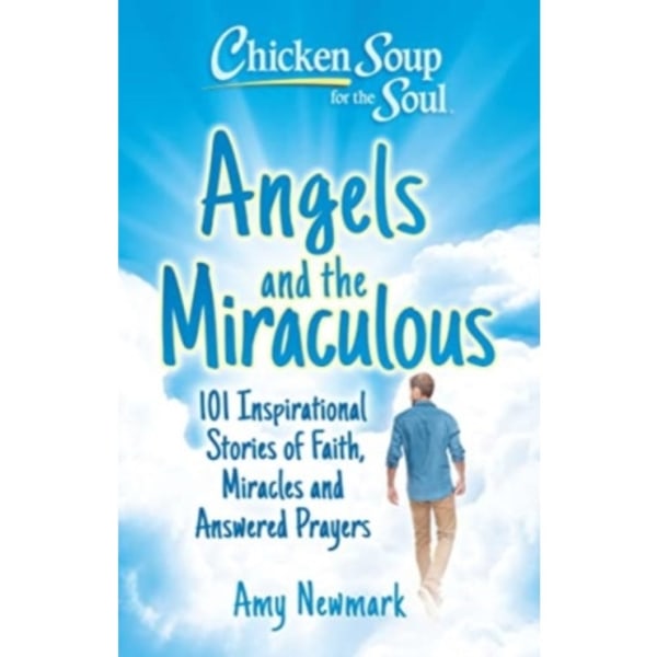 Chicken Soup for the Soul: Angels and the Miraculous (häftad, eng)