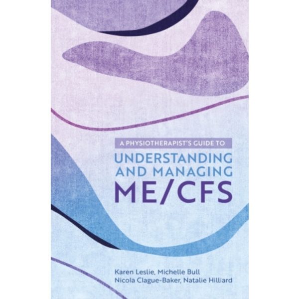 A Physiotherapist's Guide to Understanding and Managing ME/CFS (häftad, eng)