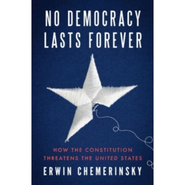No Democracy Lasts Forever (inbunden, eng)