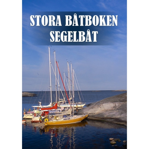 Stora båtboken : segelbåt (inbunden)