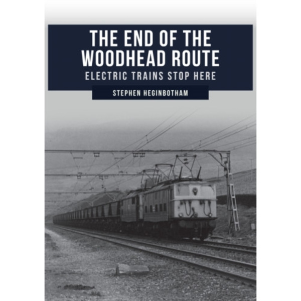 The End of the Woodhead Route (häftad, eng)