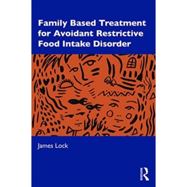 Family-Based Treatment for Avoidant/Restrictive Food Intake Disorder (häftad, eng)