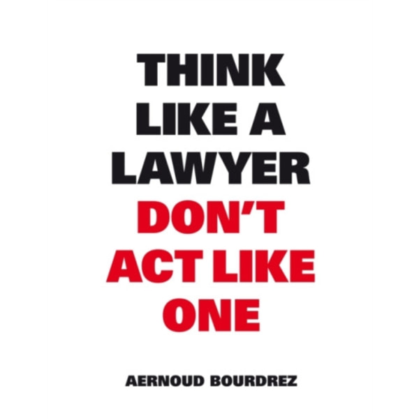 Think Like A Lawyer, Don’t Act Like One (häftad, eng)
