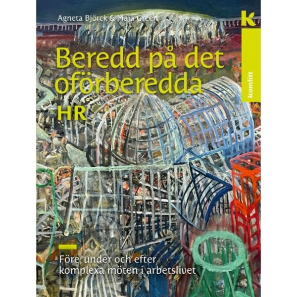 Beredd på det oförberedda – för HR : Före, under och efter komplexa möten i arbetslivet (inbunden)