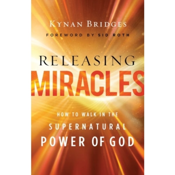 Releasing Miracles – How to Walk in the Supernatural Power of God (häftad, eng)