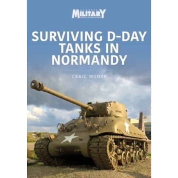 Surviving D-Day Tanks in Normandy (häftad, eng)