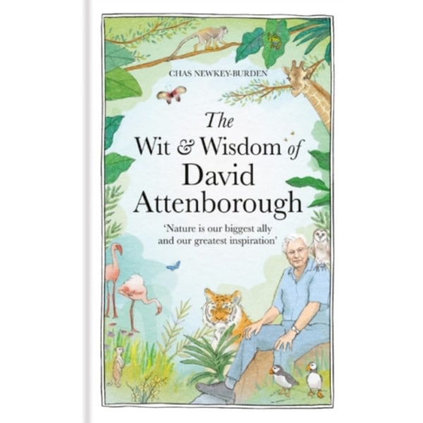 The Wit and Wisdom of David Attenborough (inbunden, eng)