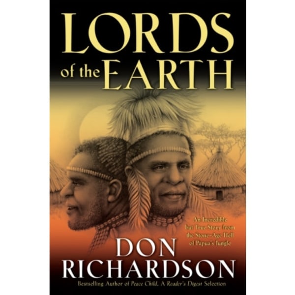 Lords of the Earth – An Incredible but True Story from the Stone–Age Hell of Papua`s Jungle (häftad, eng)