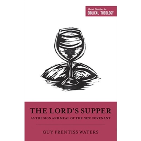 The Lord's Supper as the Sign and Meal of the New Covenant (häftad, eng)