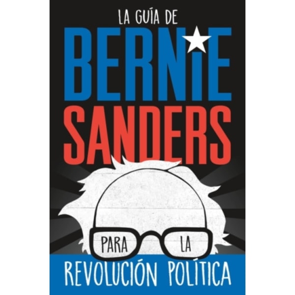 La gu?a de Bernie Sanders para la revoluci?n pol?tica / Bernie Sa (häftad, eng)